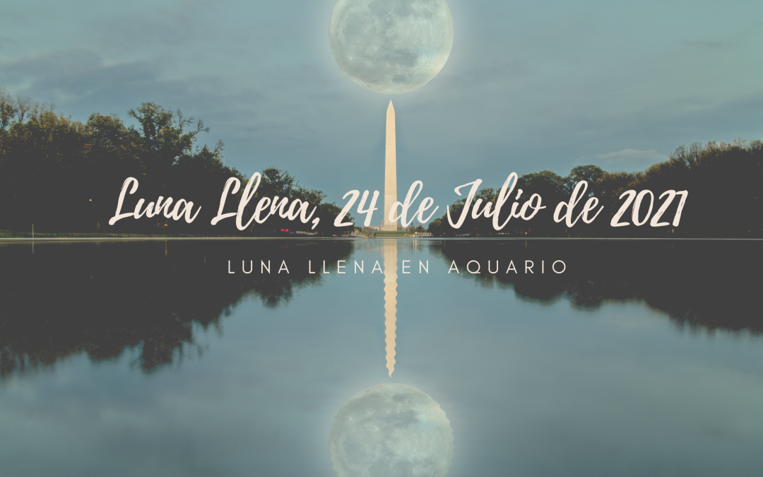 Primera Luna Llena en Acuario, 23-24 de Julio de 2021