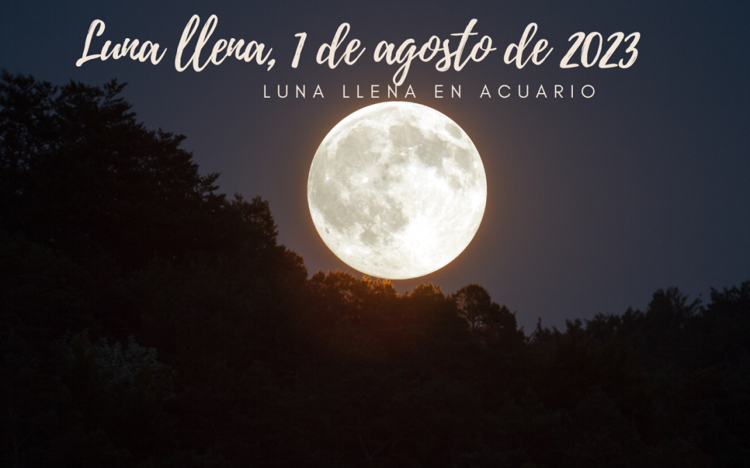 Luna llena en Acuario, 1 de Agosto de 2023